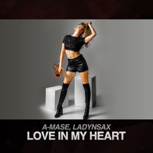 Love In My Heart (feat. Ladynsax) - Single