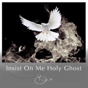 Insist On Me Holy Ghost