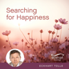 Searching for Happiness - Eckhart Tolle