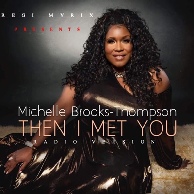 THEN I MET YOU (feat. Michelle Brooks-Thompson-) [Radio Edit] - Single