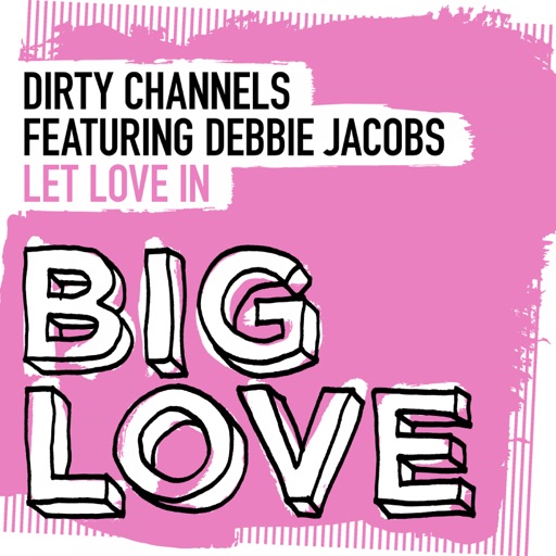 Let Love in (feat. Debbie Jacobs) - Single by Dirty Channels