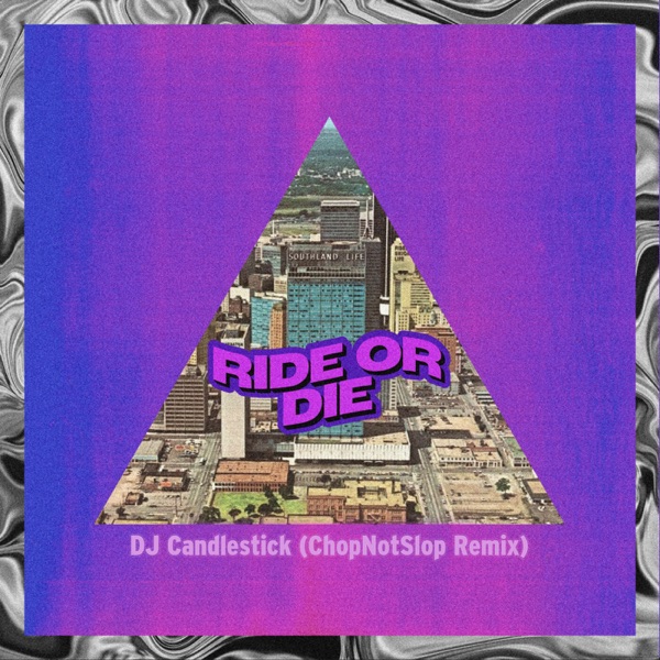 Ride or Die (ChopNotSlop Remix) - Single