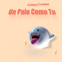 Un Palo Como Tu - Single - Dj GoMeko & El Coronao