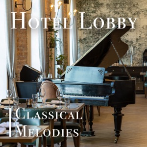 Hotel Lobby: Classical Melodies