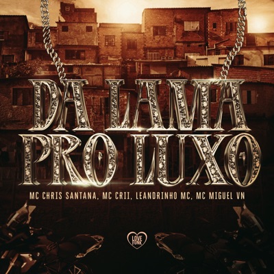 Da Lama pro Luxo (feat. Mc Chris Santana) - Single