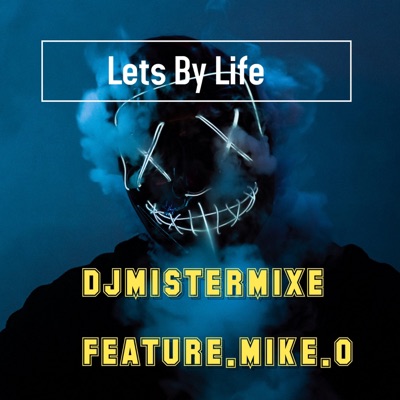 Lets by Life (feat. Mike.O) - Single