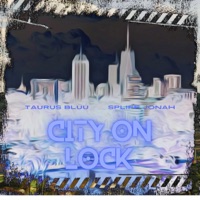 City On Lock (feat. Spliff Jonah) - Single - Taurus Bluu