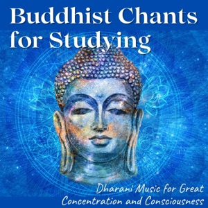 Buddhist Chants for Studying - Dharani Music for Great Concentration and Consciousness
