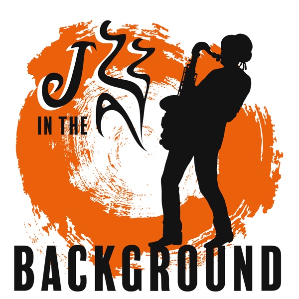 Jazz in the Background (Relaxing Instrumental Jazz Music for Dinner, Restaurant, Cocktail Party and Lounge)