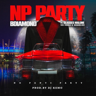 NP Party (feat. Glasses Malone, Kanabliss, Vic Vodka & Djkemo) - Single