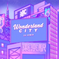 ワンダーランドシティ (Wonderland City) - Single - Zai Kowen
