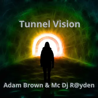 Tunnel Vision by Adam Brown & MC DJ R@yden song reviws