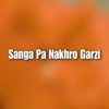 Sanga Pa Nakhro Garzi - Single