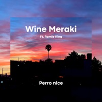 Perro Nice (feat. romie king) - Single - Wine Meraki