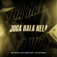 Joga Bala Nela - Single - DJ Kleytinho, MC Jhony Kley & MC Yanca