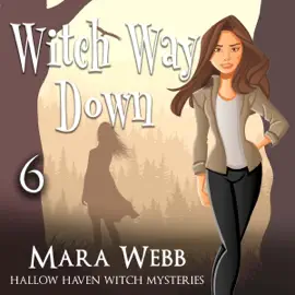 Witch Way Down: Hallow Haven Witch Mysteries, Book 6 (Unabridged)