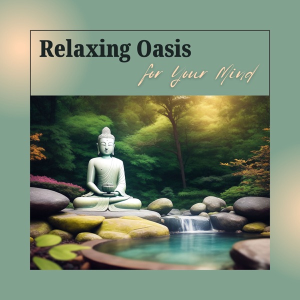 Relaxing Oasis for Your Mind - Soothe Your Mind with Relaxing Background