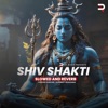 Shiv Shakti (Slowed & Reverb) - Single