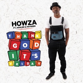 Thank God It's Friday (feat. Payseen & Ashler) Howza
