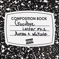 Goodbye Letter, Pt. 1 (feat. way cole) - EP - Astro