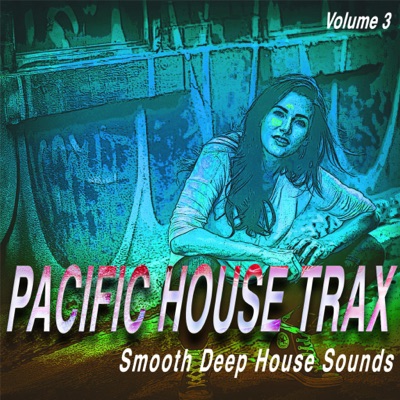 Pacific House Trax, Vol.3 - Smooth Deep House Sounds
