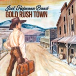 Joel Hofmann Band - Gold Rush Town