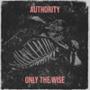 Authority - Only The Wise