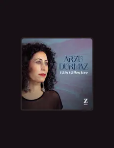 Arzu Durmazを聴いたり、ミュージックビデオを鑑賞したり、経歴やツアー日程などを確認したりしましょう！