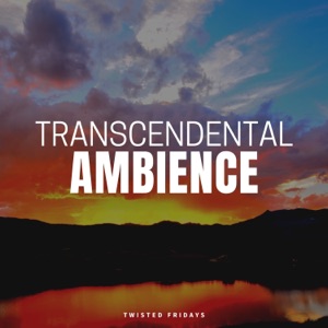 Transcendental Ambience
