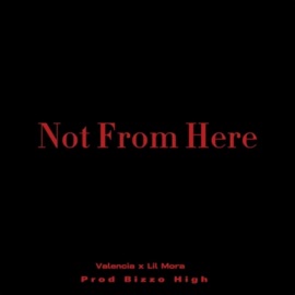 NOT FROM HERE (feat. Lil Mora) Valencia