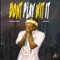 Don't Play Wit It (feat. Ambjaay) - Almighty Quise lyrics