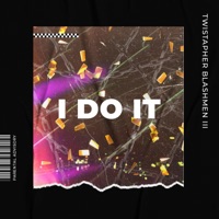 I Do It - Single - Twistapher Blashmen III
