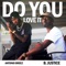 Do You Love It (feat. Antonio Breez) - B. Justice lyrics