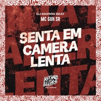 Senta em Camera Lenta - Single - MC Guh SR & DJ MARKIN BEAT