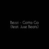 Gotta Go (feat. Juse Beats) - Single