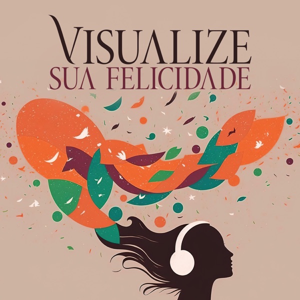 Visualize sua felicidade: Autocapacitação, Plano de fundo para meditação guiada, Música edificante, Força interior