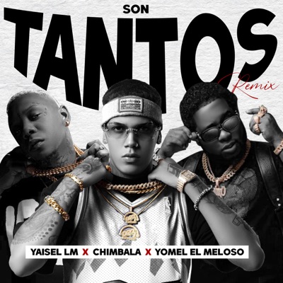 Yaisel LM, Chimbala & Yomel El Meloso - Son Tantos (Remix)