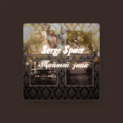Serge space을(를) 듣고, 뮤직 비디오를 보고, 약력을 읽고, 투어 일정 등을 확인하세요!