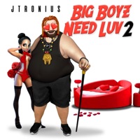 Big Boyz Need Luv 2 - Single - JTronius