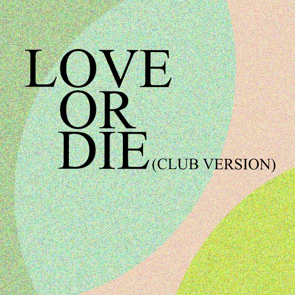 Love Or Die (Club Version) - Single