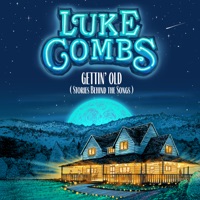 Gettin' Old (Stories Behind the Songs) - Luke Combs