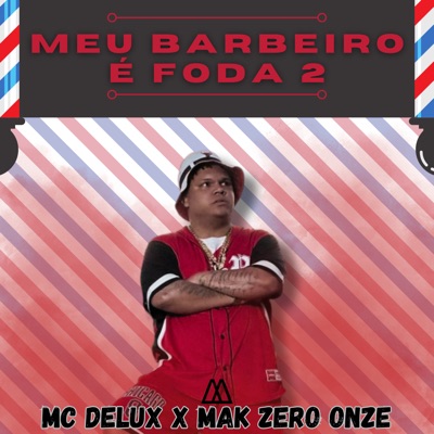Meu Barbeiro É Foda 2 (feat. MAK ZERO ONZE) - Single