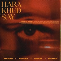 Hara Khud Say (feat. Mahad Sheikh, 5ision & Shaikh) - Single - aeyjay