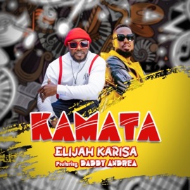 Kamata (feat. Daddy Andre) Elijah Karisa