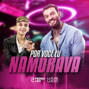 Por Você Eu Namorava (feat. Lucas Lucco)