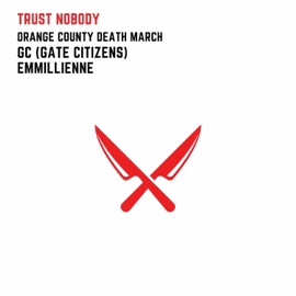 Trust Nobody [feat. GC (Gate Citizens) & Emmillienne] Orange County Death March