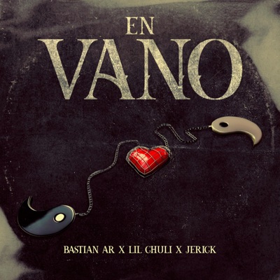 En Vano (feat. Lil Chuli & Jerick Fly) - Single