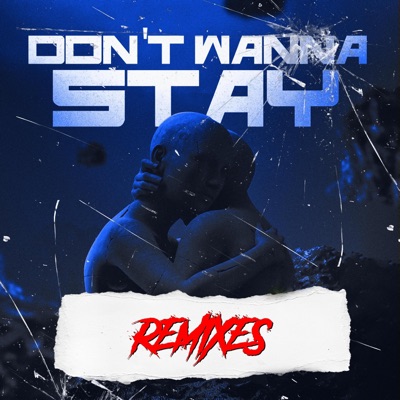 Don't Wanna Stay (Remixes) - EP