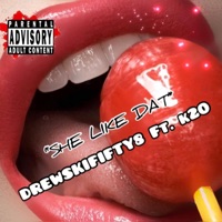 SHE LIKE DAT (feat. K2O) - Single - DrewSkiFifty8