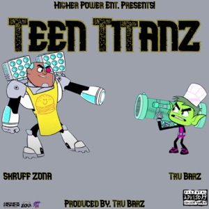 Teen Titanz (feat. Tru-Barz)